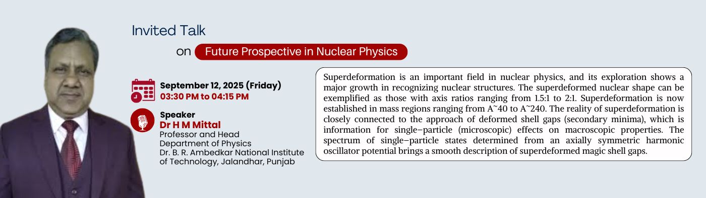 Talk by Dr H M Mittal Professor and Head Department of Physics Dr B R Ambedkar National Institute of Technology, Jalandhar, Punjab || September 12, 2025 (Friday), 03:30 PM to 04:15 PM 