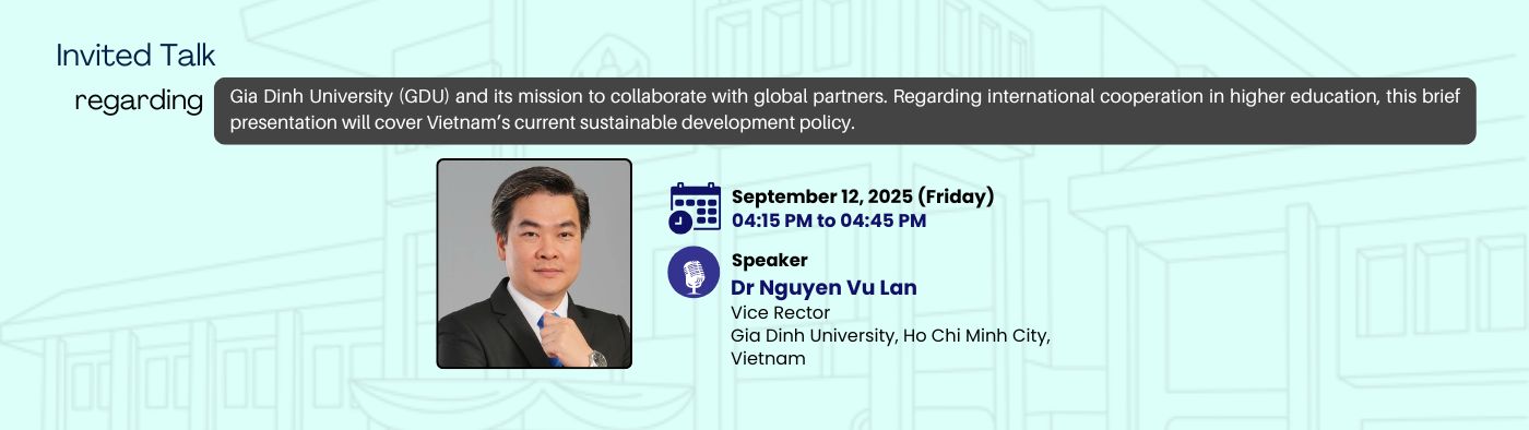 Talk by Dr Nguyen Vu Lan, Vice Rector Gia Dinh University, Ho Chi Minh City, Vietnam || September 12, 2025 (Friday), 04:15 PM to 04:45 PM
